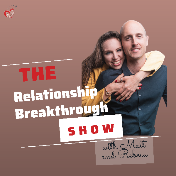 Profile artwork for The Relationship Breakthrough Show with Matt & Rebeca