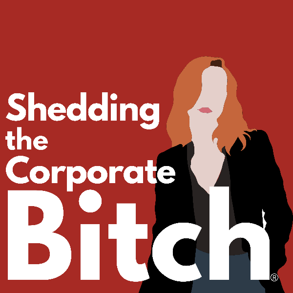 Profile artwork for Shedding the Corporate Bitch