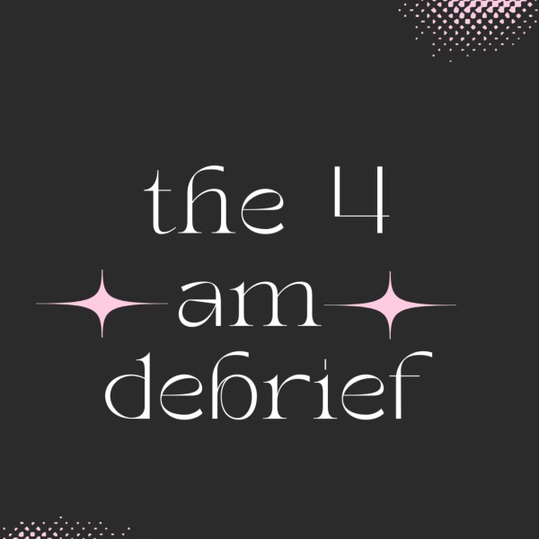 Profile artwork for the 4 am debrief