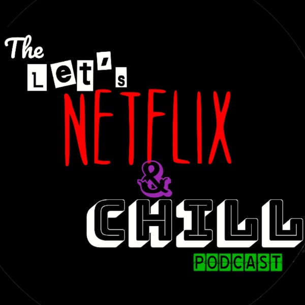 Profile artwork for Let's Netflix and chill Podcast