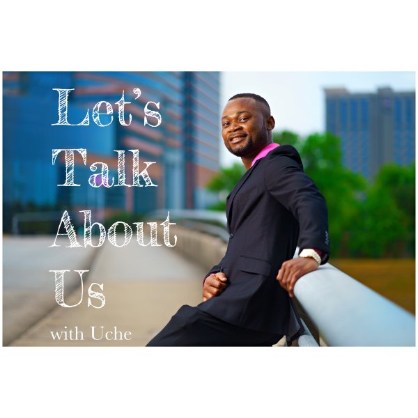 Profile artwork for Lets Talk About Us With Uche