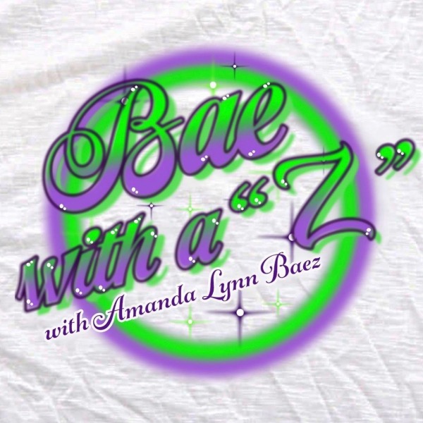 Profile artwork for Bae With a “Z” Podcast