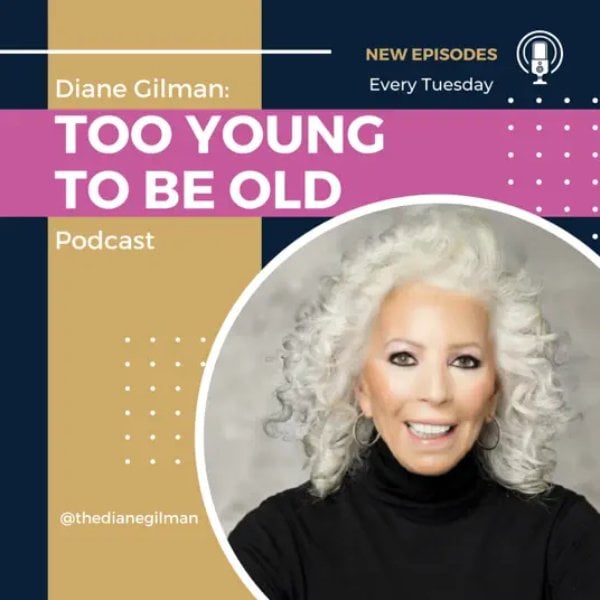 Profile artwork for Too Young To Be Old with Diane Gilman