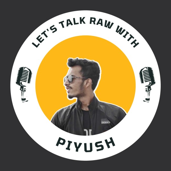 Profile artwork for Let's Talk Raw With Piyush
