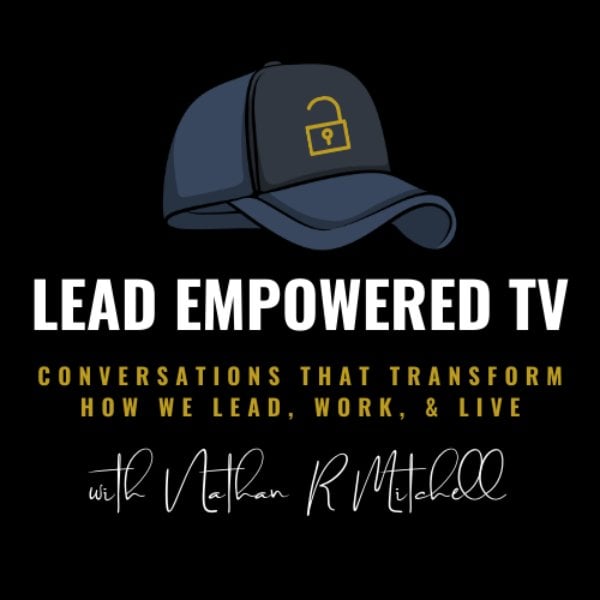 Profile artwork for Lead Empowered TV - Conversations That Transform How We Lead, Work, and Live