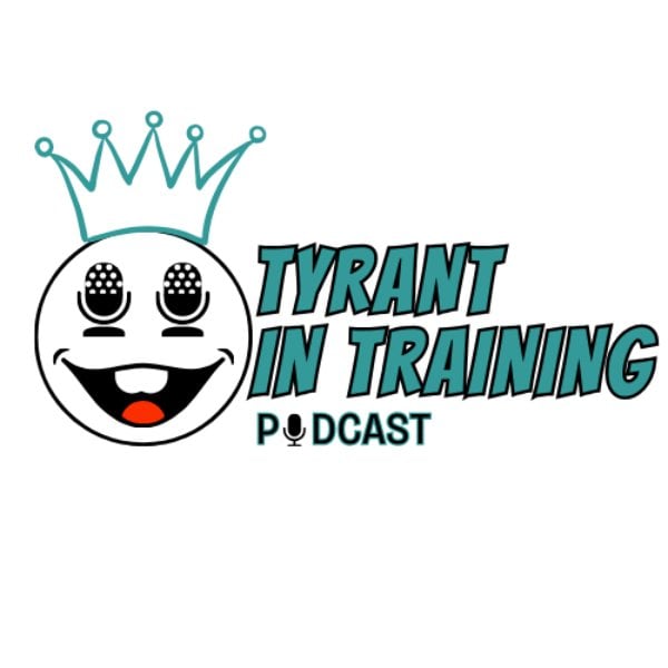 Profile artwork for The Tyrant In Training Podcast