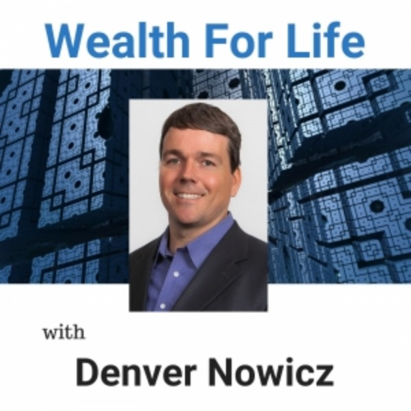 Profile artwork for Wealth For Life with Denver Nowicz
