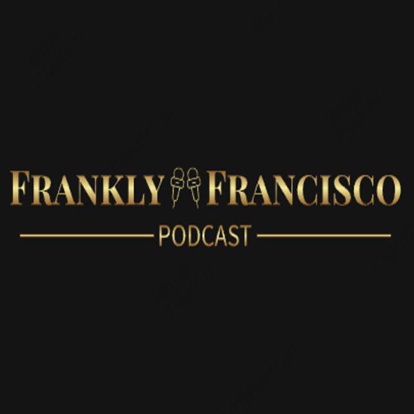 Profile artwork for Frankly Francisco Podcast