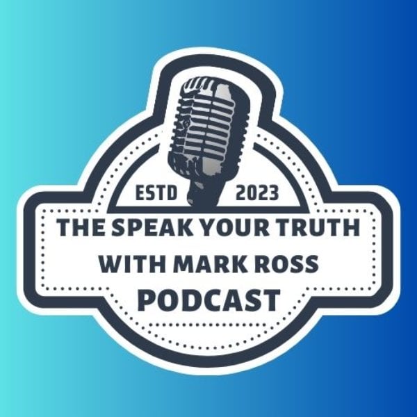 Profile artwork for The Speak Your Truth with Mark Ross Podcast