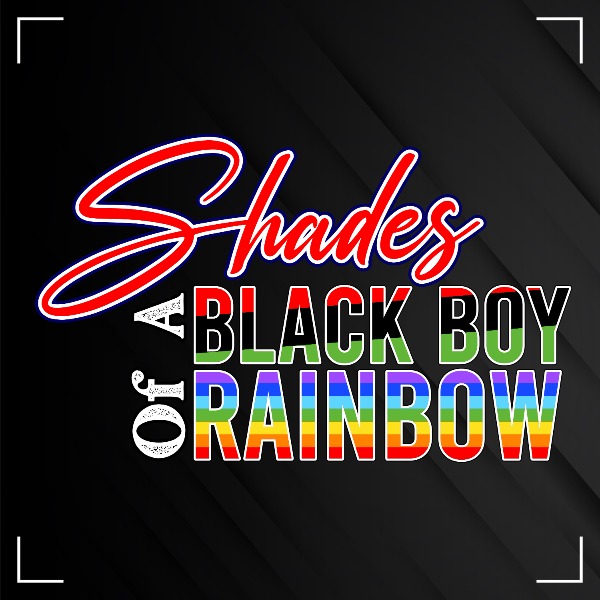 Profile artwork for Shades of a Black Boy Rainbow