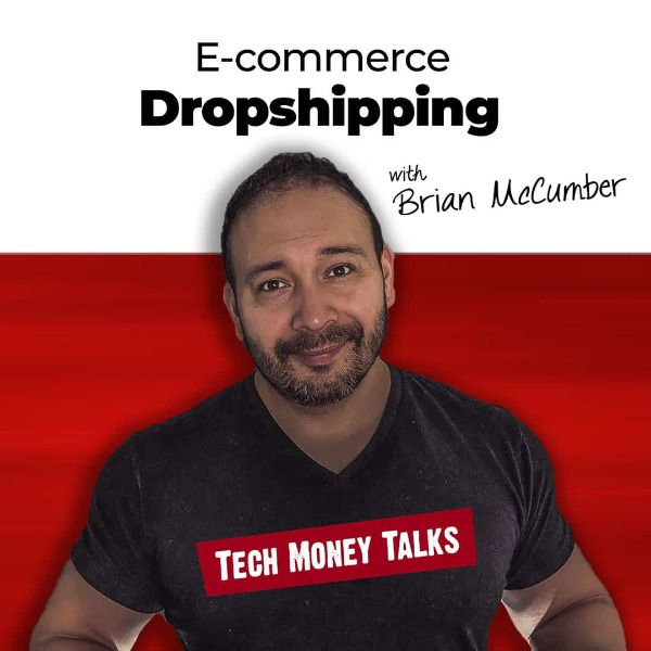 Profile artwork for Tech Money Talks The #1 Dropshipping Podcast With E-commerce Professional Dropshipper Brian McCumber