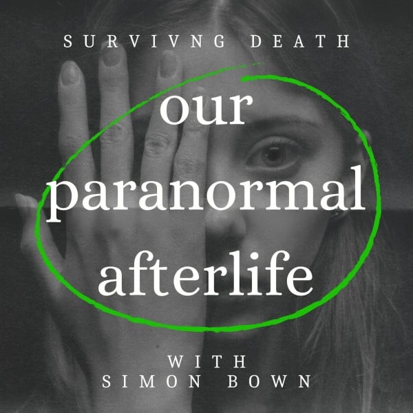 Profile artwork for Our Paranormal Afterlife : Finding Proof of Life After Death