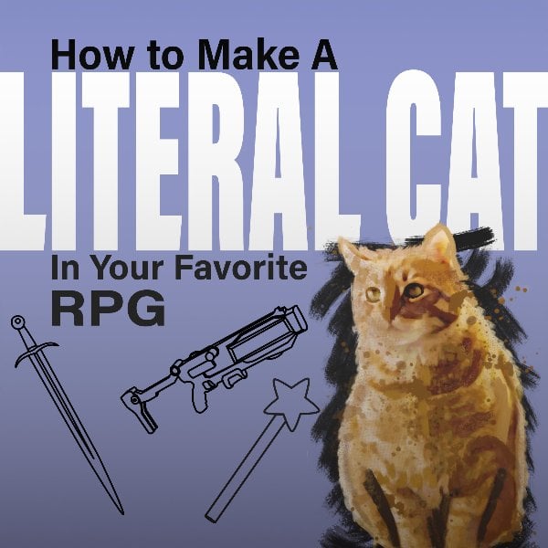 Profile artwork for How to Make A Literal Cat in Your Favorite RPG
