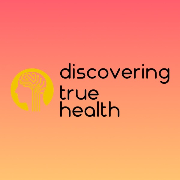 Profile artwork for Discovering True Health