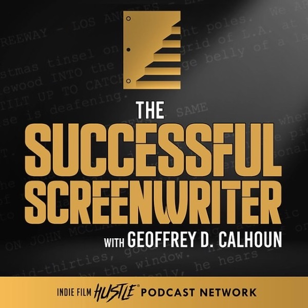 Profile artwork for The Successful Screenwriter with Geoffrey D Calhoun: Screenwriting Podcast