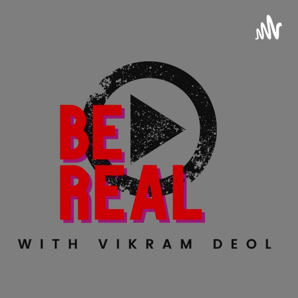 Profile artwork for Be Real with Vikram Deol