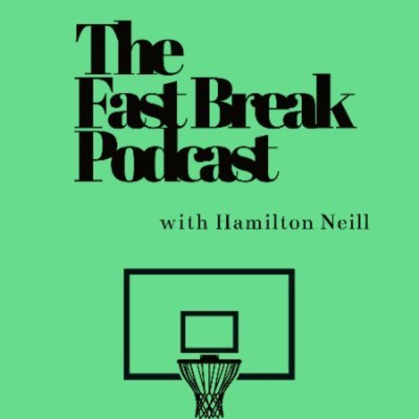 Profile artwork for The Fast Break Podcast with Hamilton Neill