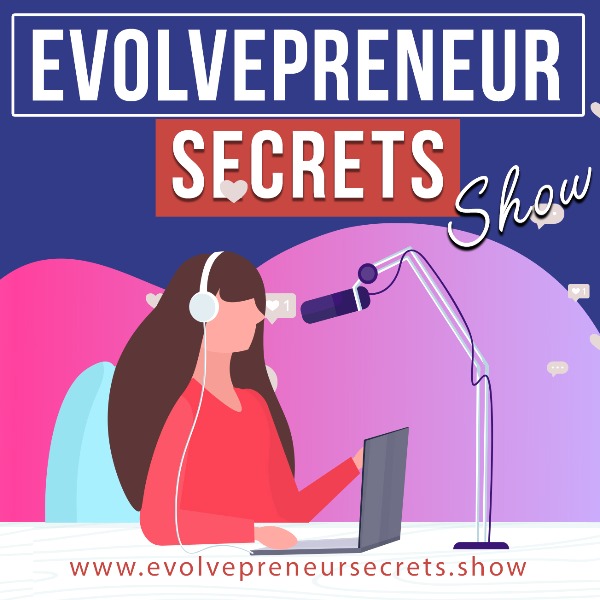 Profile artwork for Evolvepreneur Secrets for Entrepreneurs Show