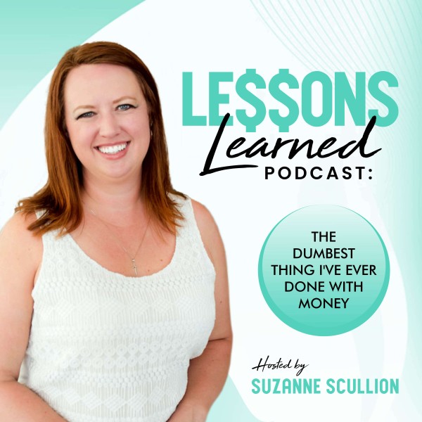 Profile artwork for Lessons Learned Podcast: The Dumbest Thing I've Ever Done with Money