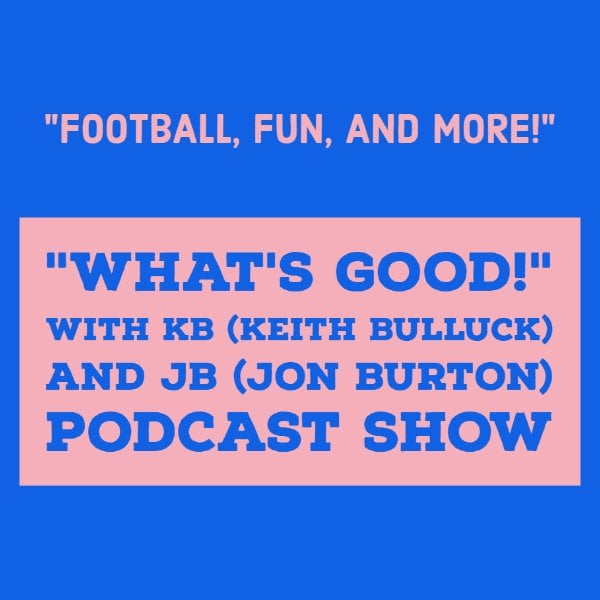 Profile artwork for "What's Good!" With KB (Keith Bulluck) And JB (Jon Burton) Podcast Show