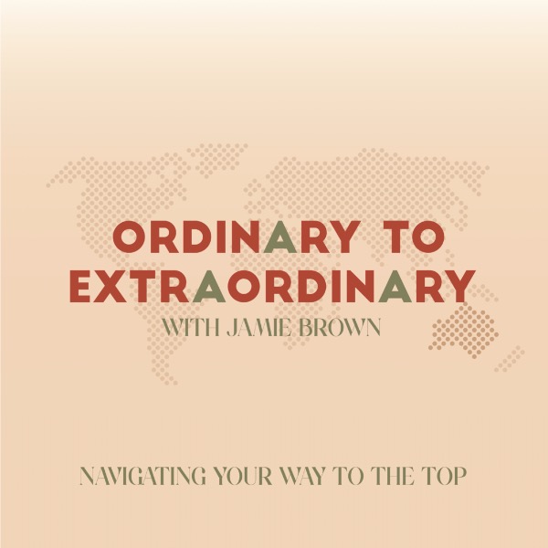 Profile artwork for Ordinary To Extraordinary with Jamie Brown